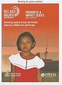 Defeating Malaria in Asia, the Pacific, Americas, Middle East and Europe [With Briefing for Policy-Makers] (Paperback)