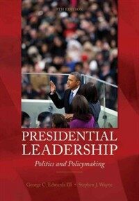Presidential leadership : politics and policy making 9th ed