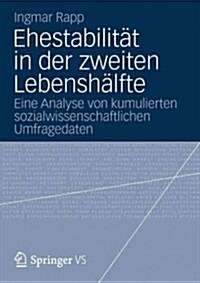 Ehestabilit? in Der Zweiten Lebensh?fte: Eine Analyse Von Kumulierten Sozialwissenschaftlichen Umfragedaten (Paperback, 2013)