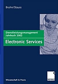 Electronic Services: Dienstleistungsmanagement Jahrbuch 2002 (Paperback, 2002)