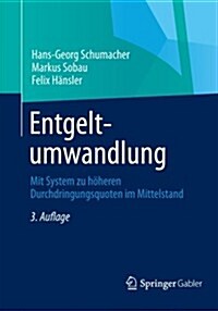 Entgeltumwandlung: Mit System Zu H?eren Durchdringungsquoten Im Mittelstand (Paperback, 3, 3. Aufl. 2013)