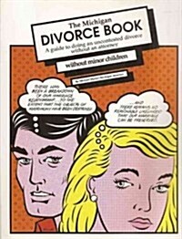 The Michigan Divorce Book: A Guide to Doing an Uncontested Divorce Without an Attorney (Without Minor Children) (Paperback)