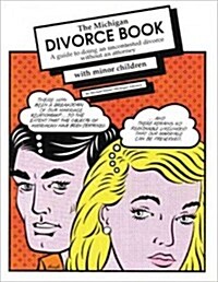 The Michigan Divorce Book: A Guide to Doing an Uncontested Divorce Without an Attorney (with Minor Children) (Paperback, 9)