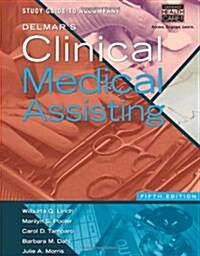 Study Guide for Lindh/Pooler/Tamparo/Dahls Delmars Clinical Medical Assisting, 5th (Paperback, 5)