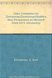 Video Companion for Zimmerman/Zimmerman/Shaffers New Perspectives on Microsoft Word 2013, Introductory (Other Digital)