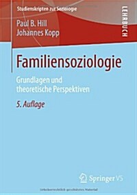 Familiensoziologie: Grundlagen Und Theoretische Perspektiven (Paperback, 5, 5. Aufl. 2012)