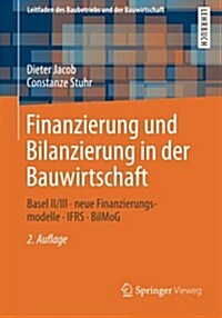 Finanzierung Und Bilanzierung in Der Bauwirtschaft: Basel II/III - Neue Finanzierungsmodelle - Ifrs - Bilmog (Paperback, 2, 2., Uberarb. Au)