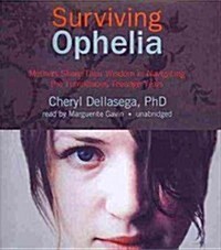 Surviving Ophelia: Mothers Share Their Wisdom in Navigating the Tumultuous Teenage Years (Audio CD)