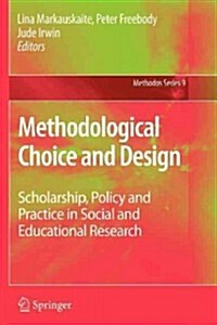 Methodological Choice and Design: Scholarship, Policy and Practice in Social and Educational Research (Paperback, 2011)