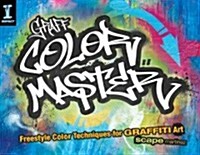 Graff Color Master: Freestyle Color Techniques for Graffiti Art (Paperback)