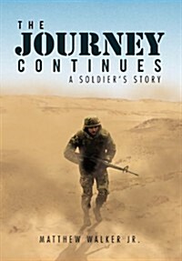 The Journey Continues: A Soldiers Story (Hardcover)