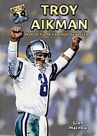 Troy Aikman: Hall of Fame Football Superstar (Library Binding)