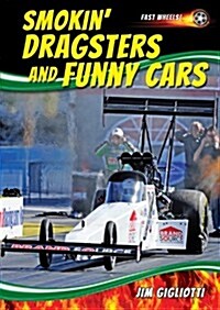 Smokin Dragsters and Funny Cars (Library Binding)