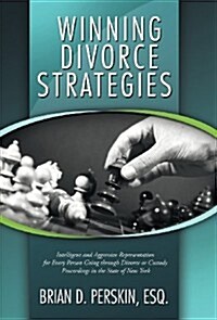 Winning Divorce Strategies: Intelligent and Aggressive Representation for Every Person Going Through Divorce or Custody Proceedings in the State O (Hardcover)