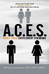 A.C.E.S. - Adult-Child Entitlement Syndrome (Hardcover)