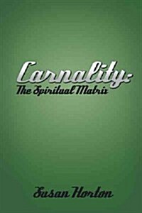 Carnality: The Spiritual Matrix (Paperback)