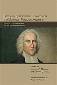Sermons by Jonathan Edwards on the Matthean Parables, Volume III (Paperback)