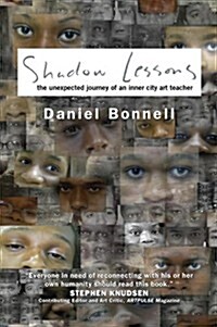 Shadow Lessons: The Unexpected Journey of an Inner City Art Teacher (Paperback)