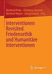 Interventionen Revisited: Friedensethik Und Humanit?e Interventionen (Paperback, 2014)