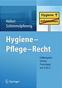 Hygiene - Pflege - Recht: Fallbeispiele, Urteile, Praxistipps Von a Bis Z (Paperback, 2014)