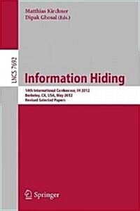 Information Hiding: 14th International Conference, Ih 2012, Berkeley, CA, USA, May 15-18, 2012, Revised Selected Papers (Paperback, 2013)