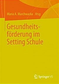 Gesundheitsf?derung Im Setting Schule (Paperback, 2013)