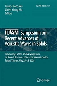 Iutam Symposium on Recent Advances of Acoustic Waves in Solids: Proceedings of the Iutam Symposium on Recent Advances of Acoustic Waves in Solids, Tai (Paperback, 2010)