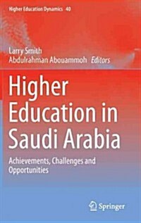 Higher Education in Saudi Arabia: Achievements, Challenges and Opportunities (Hardcover, 2013)