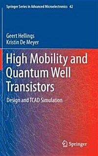 High Mobility and Quantum Well Transistors: Design and TCAD Simulation (Hardcover, 2013)