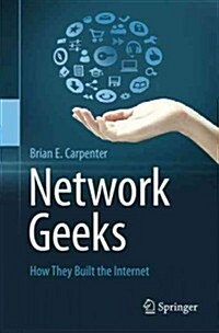 Network Geeks : How They Built the Internet (Paperback)