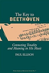 The Key to Beethoven : Connecting Tonality and Meaning in His Music (Paperback)