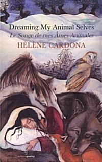 Dreaming My Animal Selves/Le Songe de Mes Ames Animales (Paperback)
