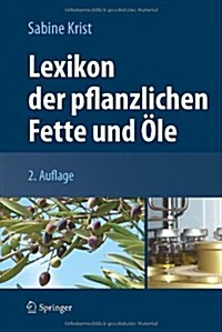 Lexikon Der Pflanzlichen Fette Und ?e (Hardcover, 2, 2. Aufl. 2013)