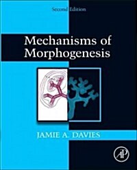 Mechanisms of Morphogenesis (Hardcover, 2, Revised)