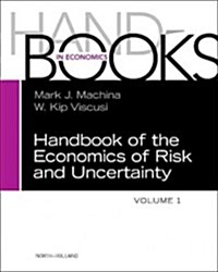 Handbook of the Economics of Risk and Uncertainty: Volume 1 (Hardcover)