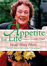 Appetite for Life: The Biography of Julia Child (Audio CD)