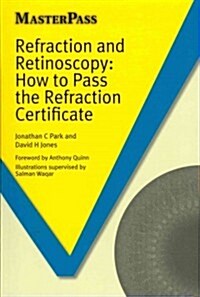 Refraction and Retinoscopy : How to Pass the Refraction Certificate (Paperback)