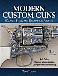 Modern Custom Guns: Walnut, Steel, and Uncommon Artistry (Hardcover, 2)