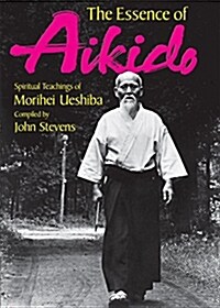The Essence of Aikido: Spiritual Teachings of Morihei Ueshiba (Paperback)