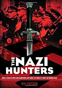 The Nazi Hunters: How a Team of Spies and Survivors Captured the Worlds Most Notorious Nazi (Hardcover)