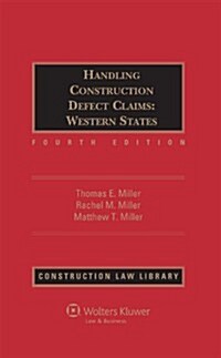 Handling Construction Defect Claims: Western States, Fourth Edition (Hardcover, 4)