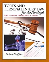 Torts and Personal Injury Law for the Paralegal: Developing Workplace Skills (Hardcover)