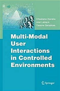 Multi-Modal User Interactions in Controlled Environments (Paperback, 2010)