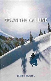 Down the Fall Line (Paperback)