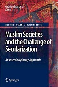 Muslim Societies and the Challenge of Secularization: An Interdisciplinary Approach (Paperback, 2010)