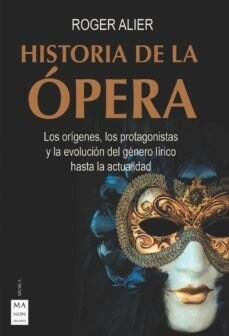 Historia de la ?era: Los Or?enes, Los Protagonistas Y La Evoluci? del G?ero L?ico Hasta La Actualidad (Paperback)