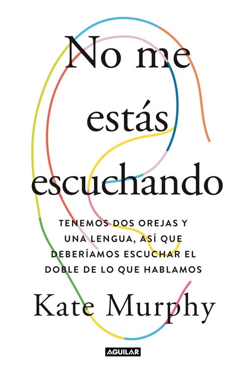 No Me Est? Escuchando / Youre Not Listening: What Youre Missing and Why It Matters (Paperback)