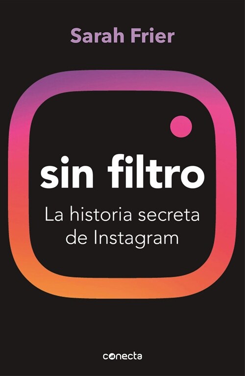 Sin Filtro: La Historia Secreta de Instagram / No Filter: The Inside Story of Instagram (Paperback)