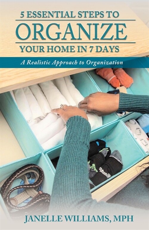 5 Essential Steps to Organize Your Home in 7 Days (Paperback)