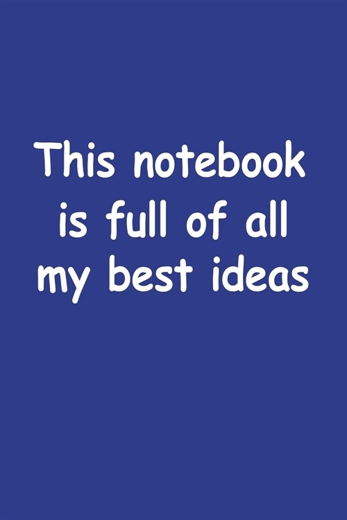 This Notebook Is Full Of All My Best Ideas (Paperback)